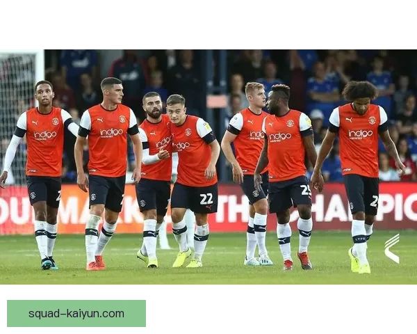 英超卢顿队状态回暖，近期表现值得关注